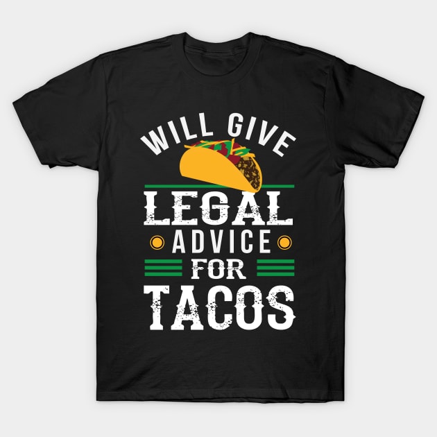 Will Give Legal Advice for Tacos Funny Lawyer Gift T-Shirt by Dr_Squirrel